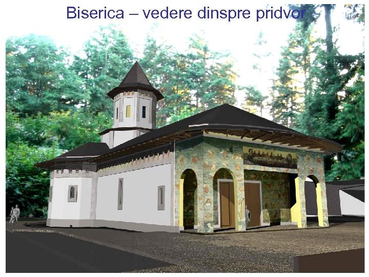 Biserica – vedere dinspre pridvor 