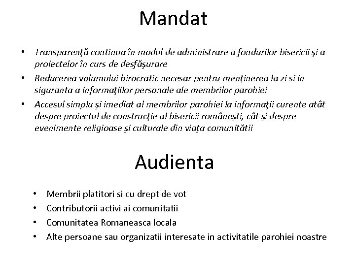 Mandat • Transparenţă continua în modul de administrare a fondurilor bisericii şi a proiectelor