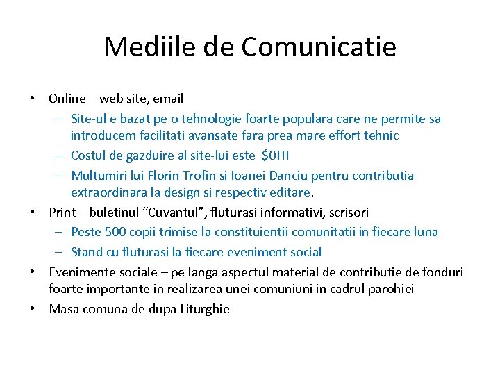 Mediile de Comunicatie • Online – web site, email – Site-ul e bazat pe