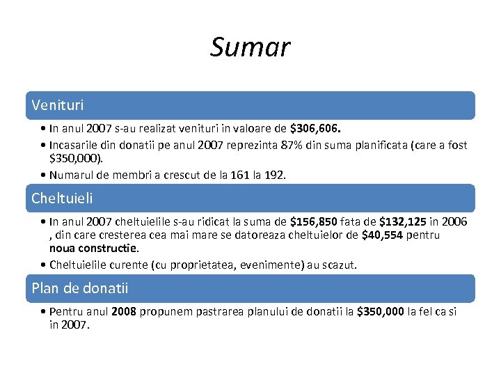 Sumar Venituri • In anul 2007 s-au realizat venituri in valoare de $306, 606.