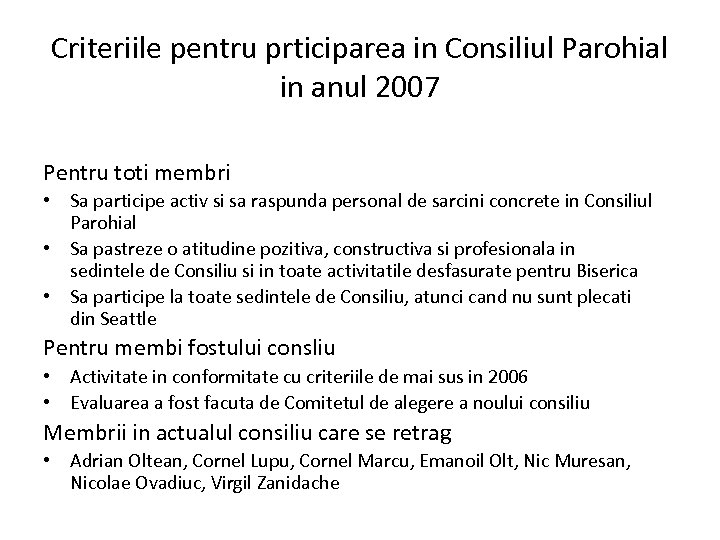 Criteriile pentru prticiparea in Consiliul Parohial in anul 2007 Pentru toti membri • Sa