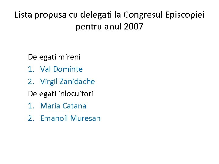 Lista propusa cu delegati la Congresul Episcopiei pentru anul 2007 Delegati mireni 1. Val