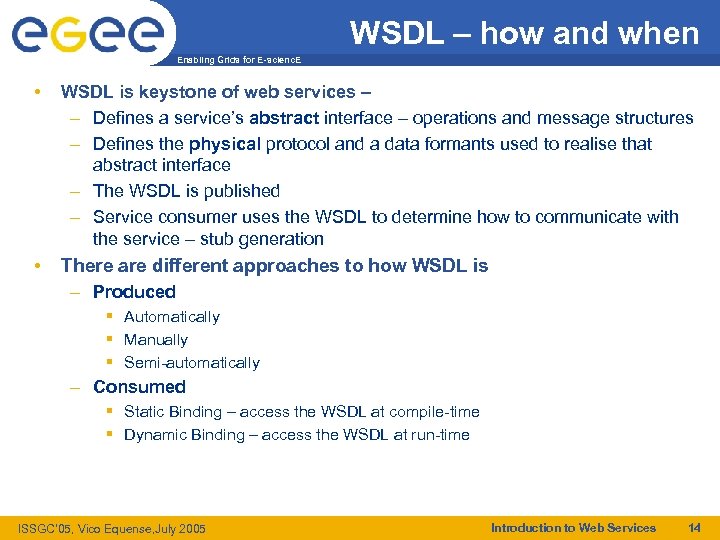 WSDL – how and when Enabling Grids for E-scienc. E • WSDL is keystone