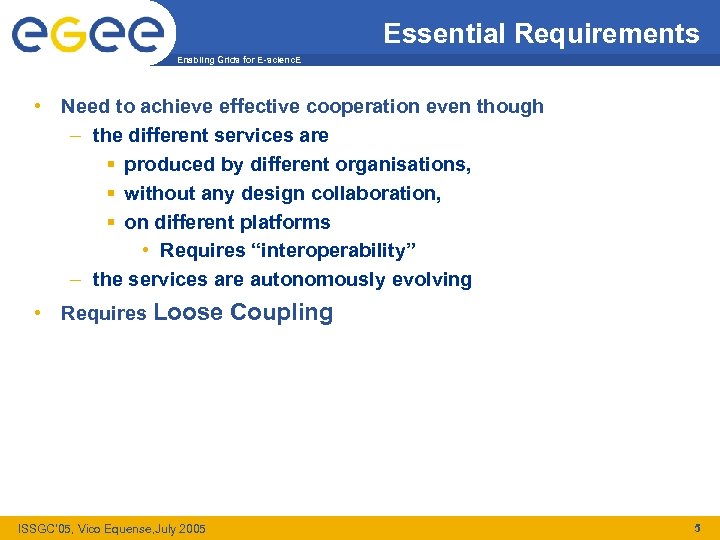 Essential Requirements Enabling Grids for E-scienc. E • Need to achieve effective cooperation even