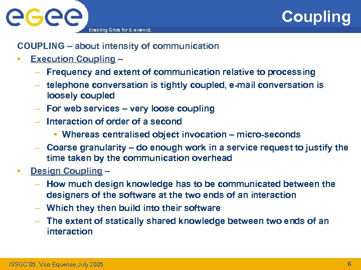 Coupling Enabling Grids for E-scienc. E COUPLING – about intensity of communication • Execution