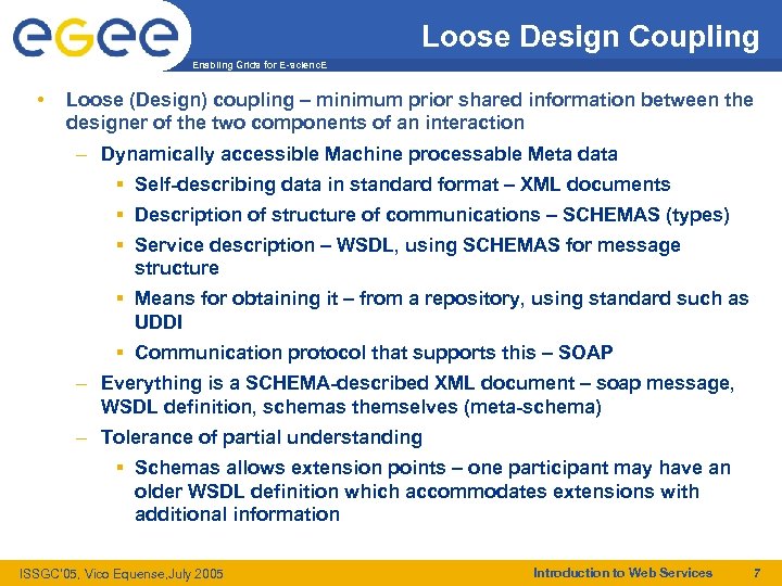 Loose Design Coupling Enabling Grids for E-scienc. E • Loose (Design) coupling – minimum