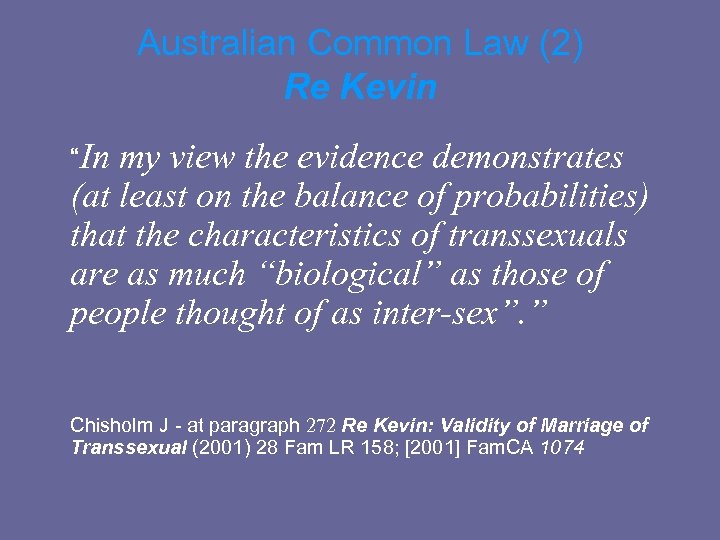  Australian Common Law (2) Re Kevin “In my view the evidence demonstrates (at