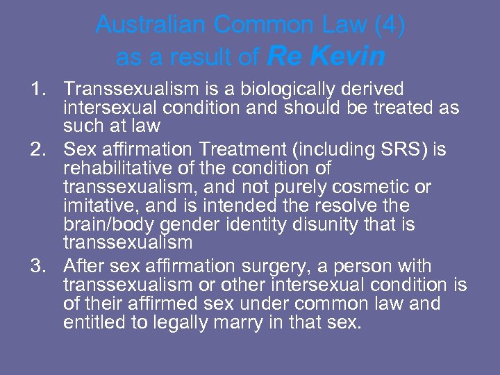 Australian Common Law (4) as a result of Re Kevin 1. Transsexualism is a