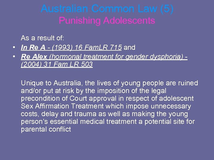 Australian Common Law (5) Punishing Adolescents As a result of: • In Re A