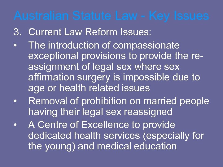 Australian Statute Law - Key Issues 3. Current Law Reform Issues: • The introduction