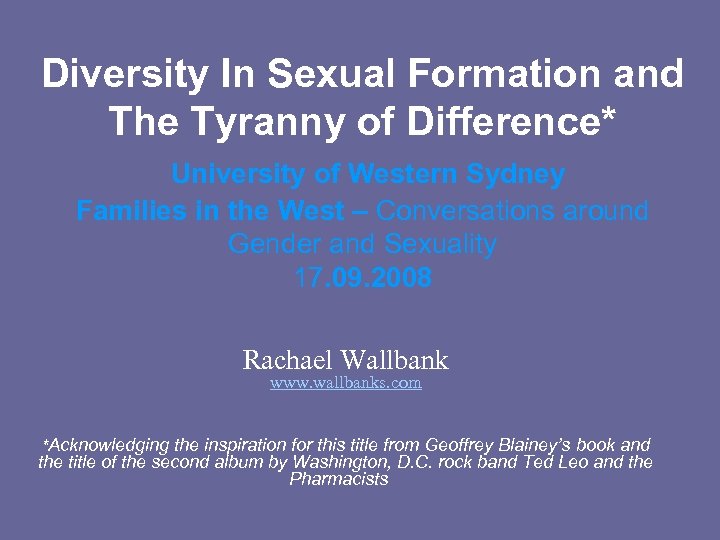 Diversity In Sexual Formation and The Tyranny of Difference* University of Western Sydney Families