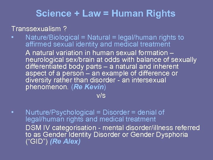 Science + Law = Human Rights Transsexualism ? • Nature/Biological = Natural = legal/human