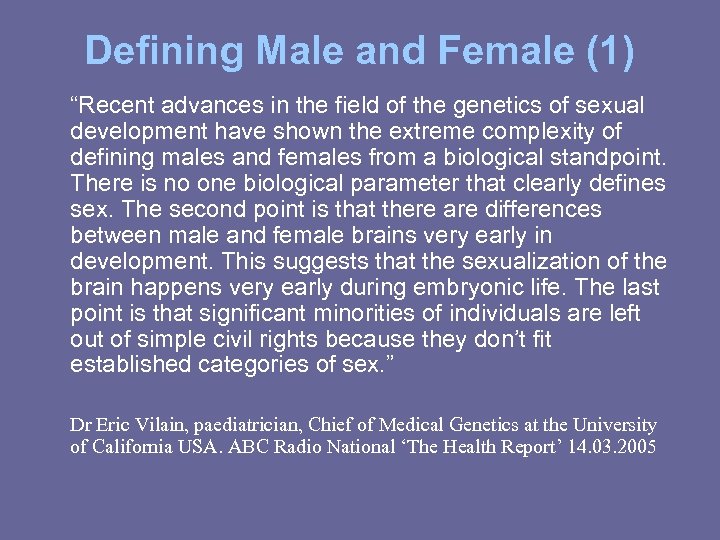 Defining Male and Female (1) “Recent advances in the field of the genetics of