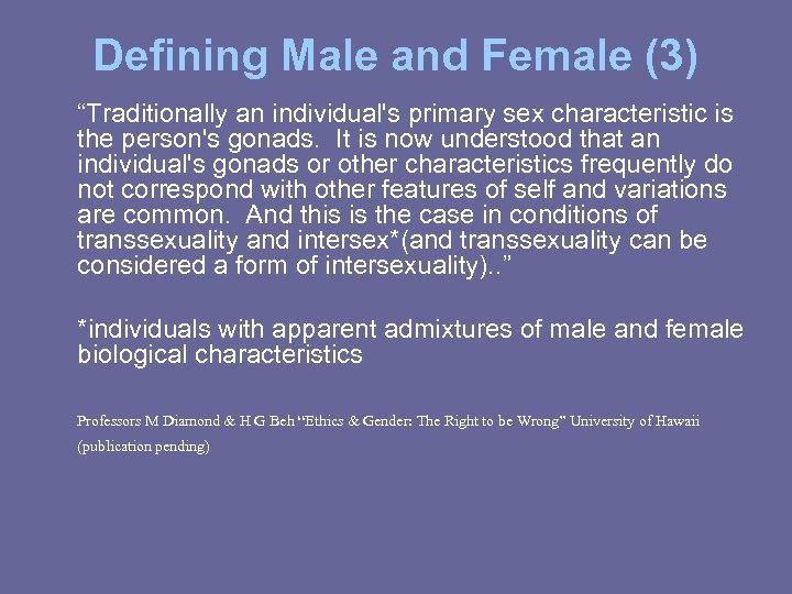 Defining Male and Female (3) “Traditionally an individual's primary sex characteristic is the person's
