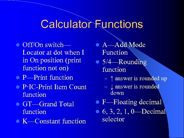 Calculator Functions l l l Off/On switch— Locator at dot when I in On