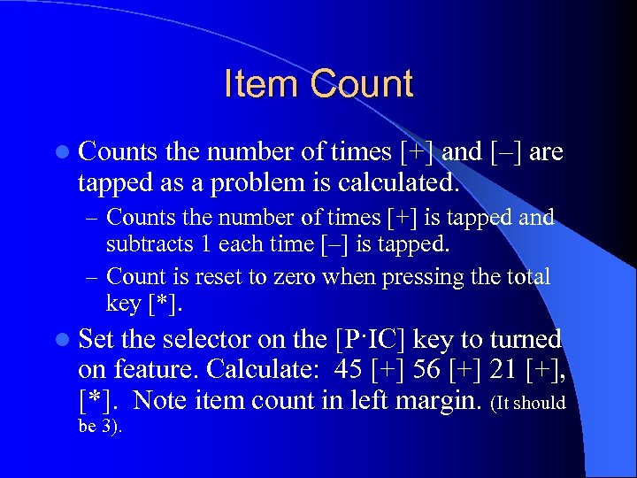 Item Count l Counts the number of times [+] and [–] are tapped as