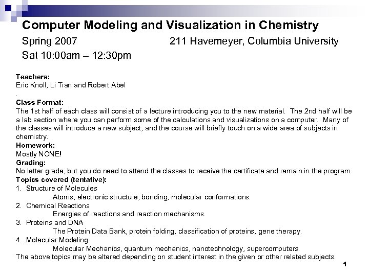 Computer Modeling and Visualization in Chemistry Spring 2007 Sat 10: 00 am – 12: