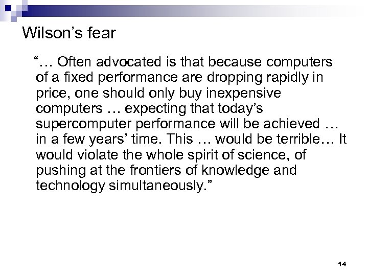 Wilson’s fear “… Often advocated is that because computers of a fixed performance are