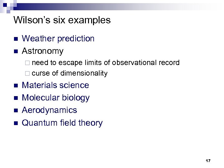 Wilson’s six examples n n Weather prediction Astronomy ¨ need to escape limits of