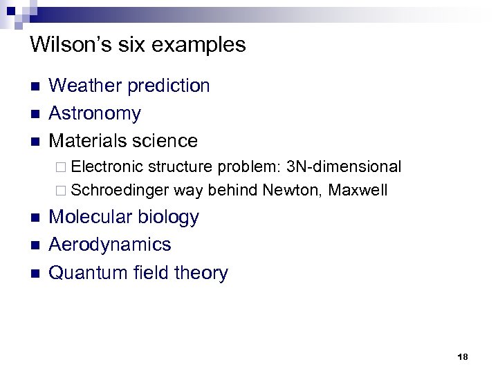 Wilson’s six examples n n n Weather prediction Astronomy Materials science ¨ Electronic structure