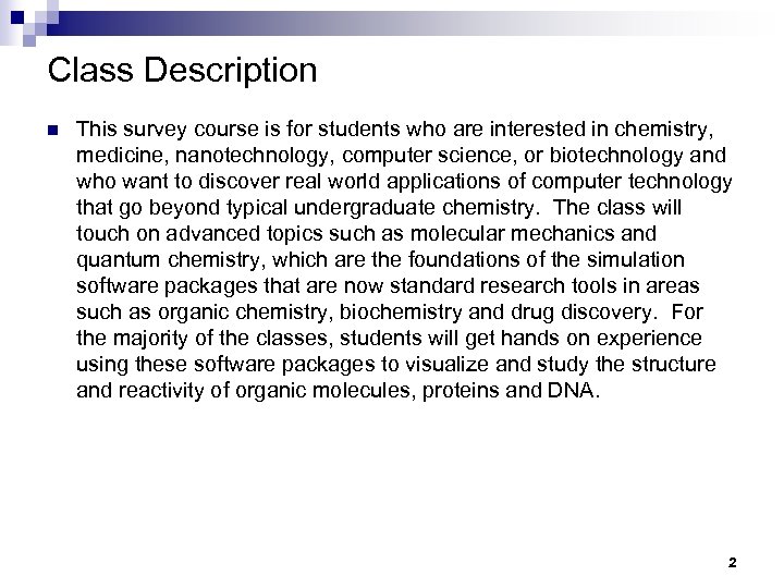 Class Description n This survey course is for students who are interested in chemistry,