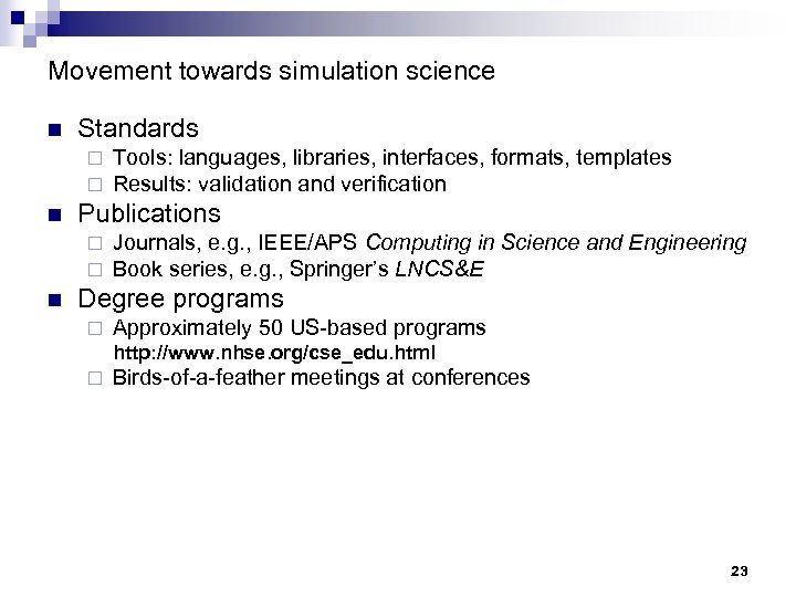 Movement towards simulation science n Standards ¨ ¨ n Publications ¨ ¨ n Tools: