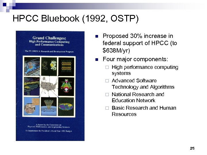 HPCC Bluebook (1992, OSTP) n n Proposed 30% increase in federal support of HPCC