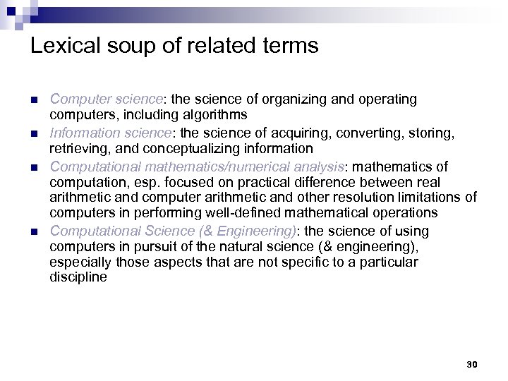 Lexical soup of related terms n n Computer science: the science of organizing and