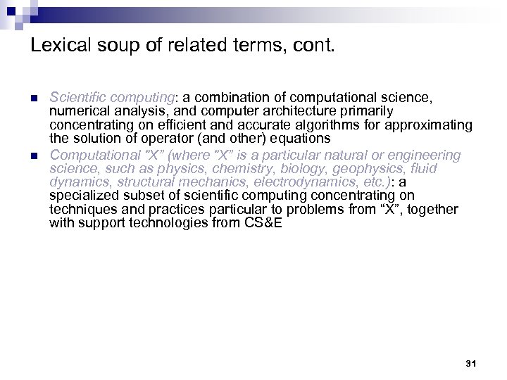 Lexical soup of related terms, cont. n n Scientific computing: a combination of computational