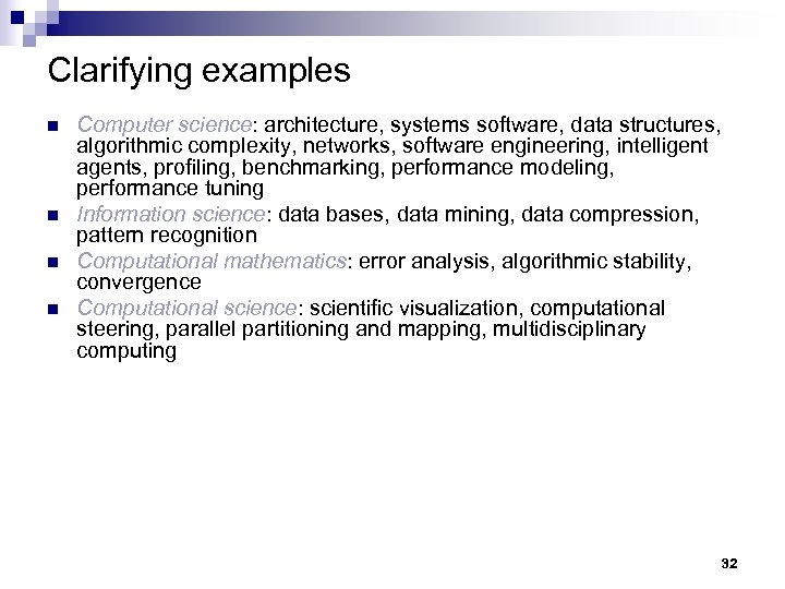 Clarifying examples n n Computer science: architecture, systems software, data structures, algorithmic complexity, networks,