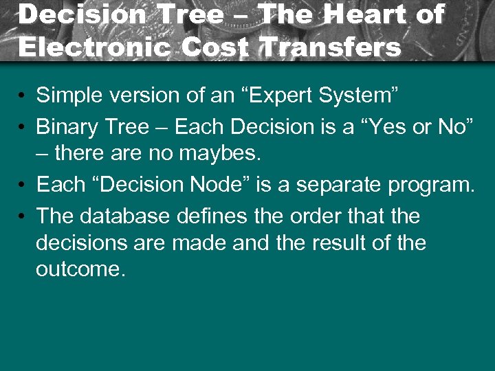 Decision Tree – The Heart of Electronic Cost Transfers • Simple version of an