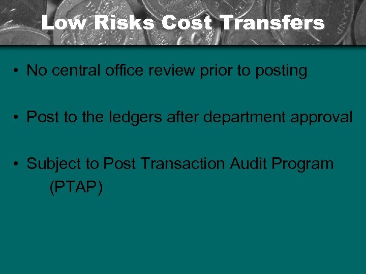 Low Risks Cost Transfers • No central office review prior to posting • Post