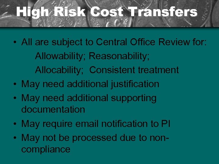 High Risk Cost Transfers • All are subject to Central Office Review for: Allowability;