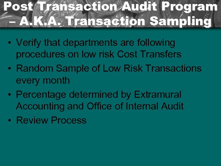 Post Transaction Audit Program – A. K. A. Transaction Sampling • Verify that departments