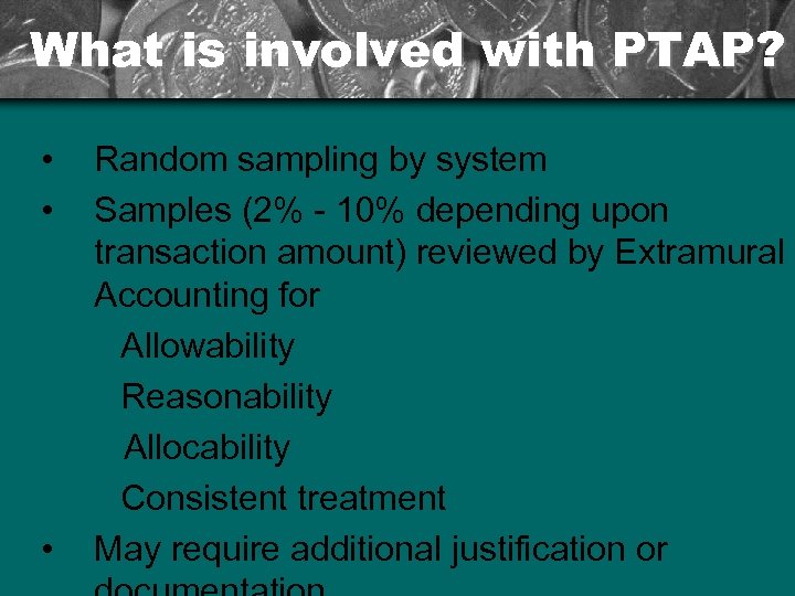 What is involved with PTAP? • • • Random sampling by system Samples (2%