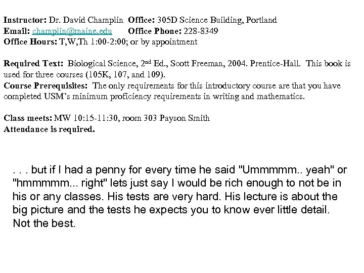 Instructor: Dr. David Champlin Office: 305 D Science Building, Portland Email: champlin@maine. edu Office
