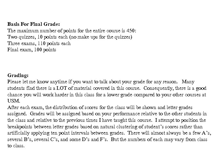 Basis For Final Grade: The maximum number of points for the entire course is