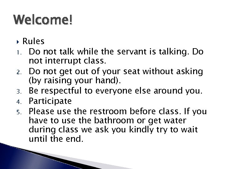 Welcome! Rules 1. Do not talk while the servant is talking. Do not interrupt