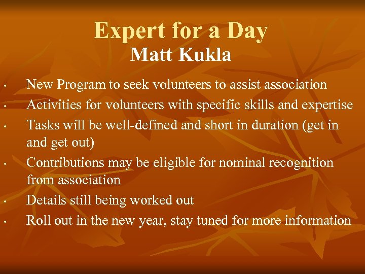 Expert for a Day Matt Kukla • • • New Program to seek volunteers