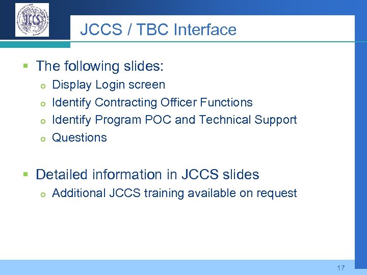 JCCS / TBC Interface § The following slides: Display Login screen Identify Contracting Officer