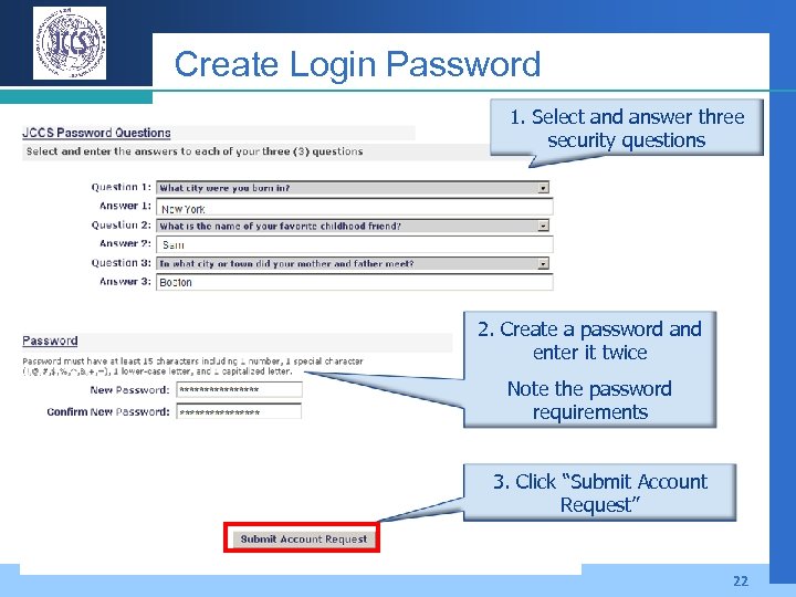 Create Login Password 1. Select and answer three security questions 2. Create a password