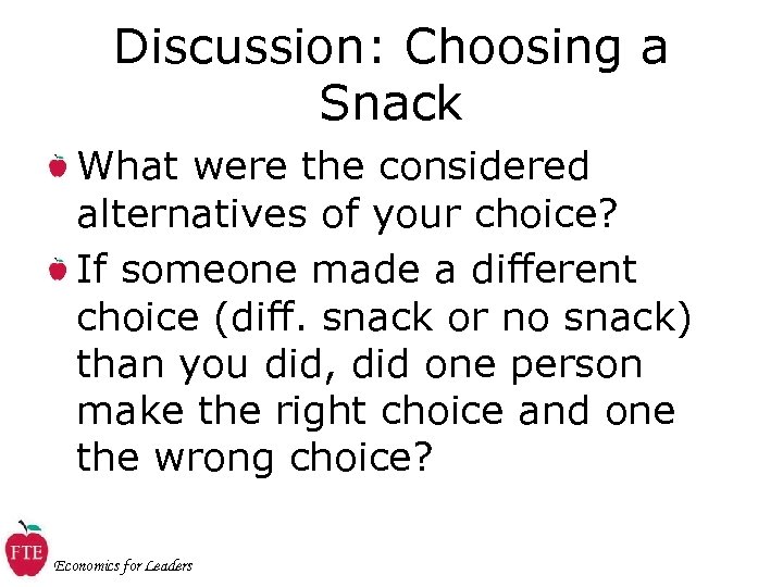 Discussion: Choosing a Snack What were the considered alternatives of your choice? If someone