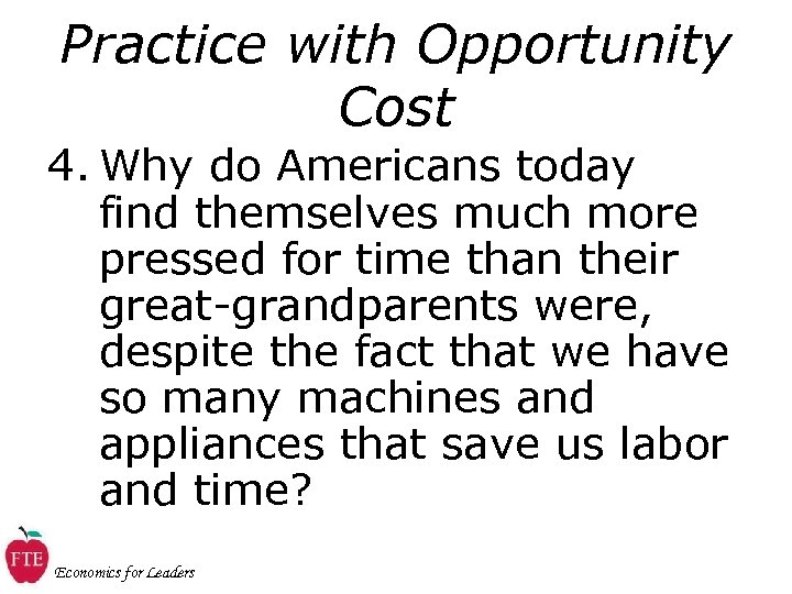 Practice with Opportunity Cost 4. Why do Americans today find themselves much more pressed