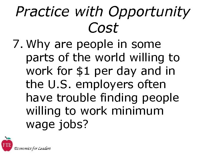 Practice with Opportunity Cost 7. Why are people in some parts of the world
