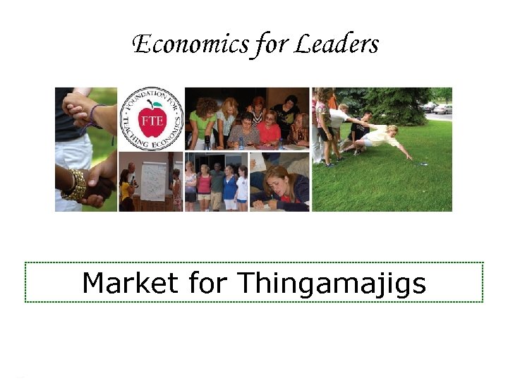 Economics for Leaders Market for Thingamajigs Economics for Leaders 