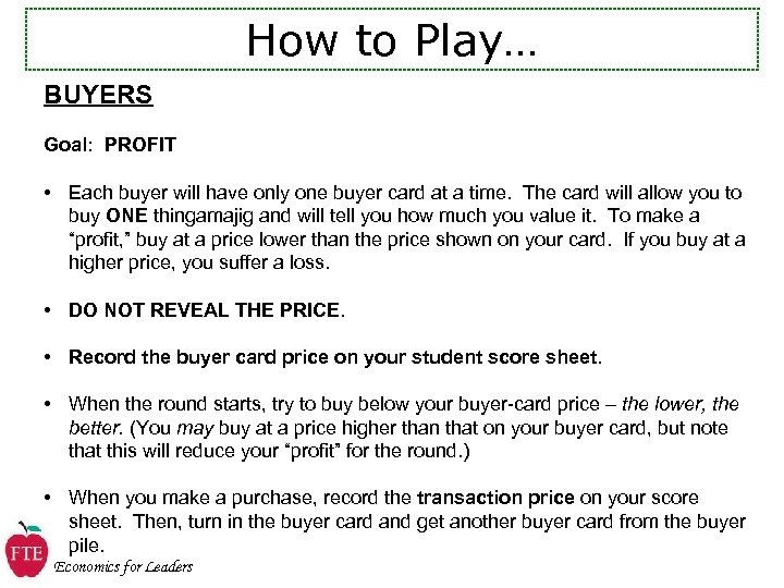 How to Play… BUYERS Goal: PROFIT • Each buyer will have only one buyer