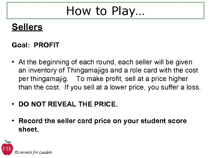 How to Play… Sellers Goal: PROFIT • At the beginning of each round, each