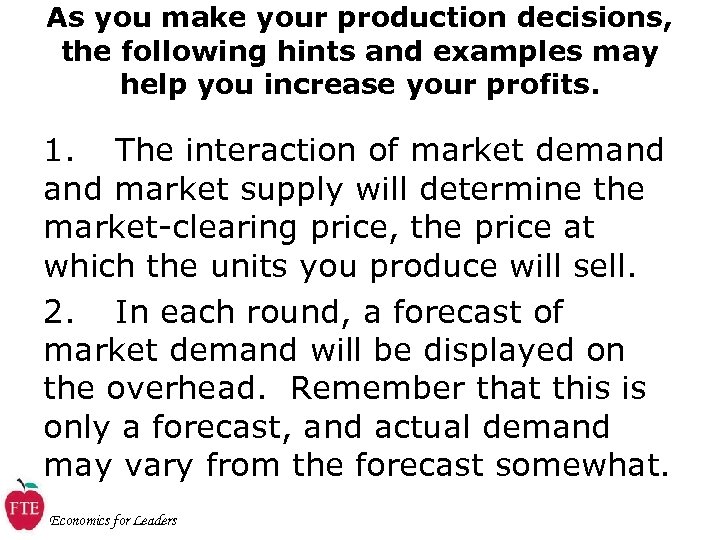 As you make your production decisions, the following hints and examples may help you