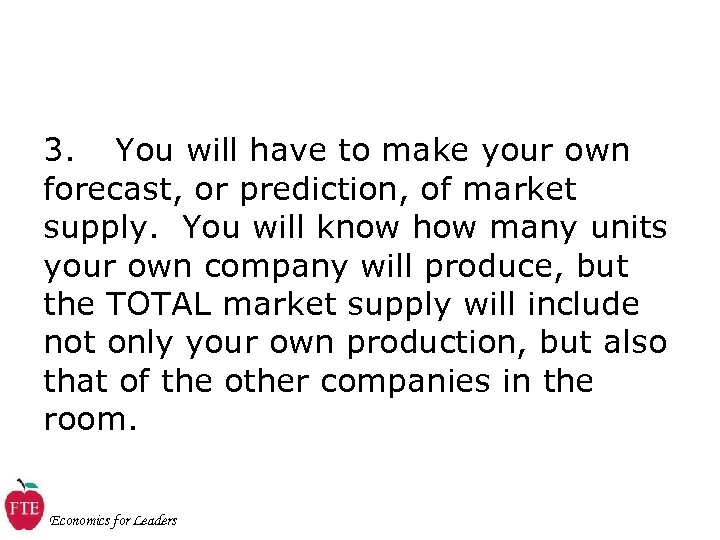 3. You will have to make your own forecast, or prediction, of market supply.