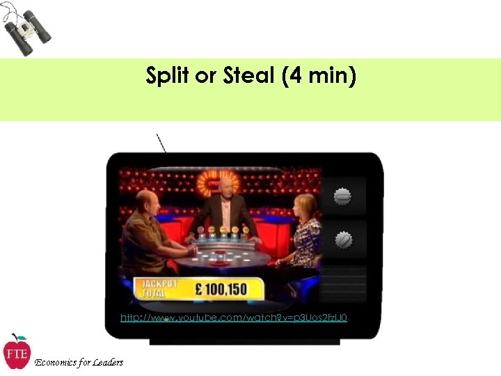 Split or Steal (4 min) http: //www. youtube. com/watch? v=p 3 Uos 2 fz.